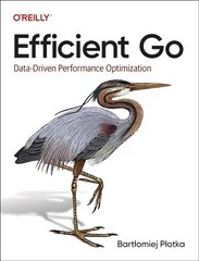 Efficient Go: Data-Driven Performance Optimization hind ja info | Majandusalased raamatud | kaup24.ee