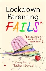 Lockdown Parenting Fails: (Because it's not all f*cking rainbows!) цена и информация | Фантастика, фэнтези | kaup24.ee