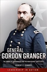 General Gordon Granger: The Savior of Chickamauga and the Man Behind Juneteenth hind ja info | Ühiskonnateemalised raamatud | kaup24.ee