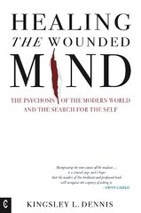 Healing the Wounded Mind: The Psychosis of the Modern World and the Search for the Self hind ja info | Ühiskonnateemalised raamatud | kaup24.ee