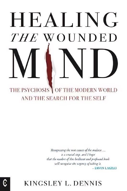 Healing the Wounded Mind: The Psychosis of the Modern World and the Search for the Self цена и информация | Ühiskonnateemalised raamatud | kaup24.ee