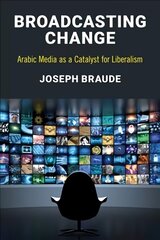 Broadcasting Change: Arabic Media as a Catalyst for Liberalism цена и информация | Книги по социальным наукам | kaup24.ee