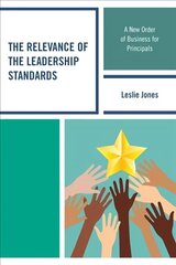 Relevance of the Leadership Standards: A New Order of Business for Principals hind ja info | Majandusalased raamatud | kaup24.ee