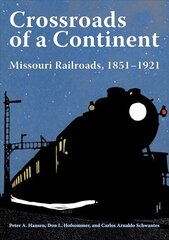 Crossroads of a Continent: Missouri Railroads, 1851-1921 hind ja info | Reisiraamatud, reisijuhid | kaup24.ee