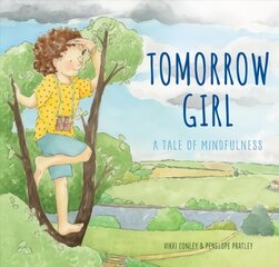 Tomorrow Girl: A Tale of Mindfulness hind ja info | Väikelaste raamatud | kaup24.ee