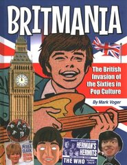Britmania: The British Invasion of the Sixties in Pop Culture цена и информация | Фантастика, фэнтези | kaup24.ee