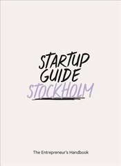 Startup Guide Stockholm Vol. 2: The Entrepreneur's Handbook hind ja info | Majandusalased raamatud | kaup24.ee