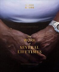 Mario Moore: The Work of Several Lifetimes hind ja info | Kunstiraamatud | kaup24.ee