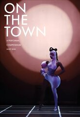 On the Town: A Performa Compendium 2016-2021 hind ja info | Kunstiraamatud | kaup24.ee