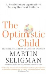 Optimistic Child: A Revolutionary Approach to Raising Resilient Children hind ja info | Ühiskonnateemalised raamatud | kaup24.ee
