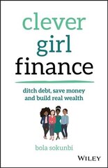 Clever Girl Finance - Ditch debt, save money and build real wealth: Ditch debt, save money and build real wealth цена и информация | Самоучители | kaup24.ee