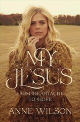 My Jesus: From Heartache to Hope цена и информация | Духовная литература | kaup24.ee