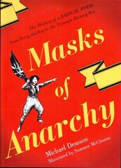 Masks of Anarchy: The History of a Radical Poem, from Percy Shelley to the Triangle Factory Fire hind ja info | Fantaasia, müstika | kaup24.ee