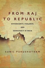 From Raj to Republic: Sovereignty, Violence, and Democracy in India цена и информация | Исторические книги | kaup24.ee