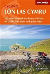 Cycling Lon Las Cymru: 250 miles through the heart of Wales on traffic-free paths and quiet roads цена и информация | Книги о питании и здоровом образе жизни | kaup24.ee