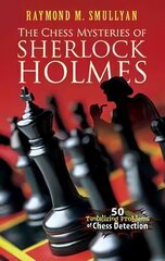 Chess Mysteries of Sherlock Holmes: Fifty Tantalizing Problems of Chess Detection hind ja info | Tervislik eluviis ja toitumine | kaup24.ee