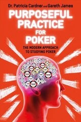 Purposeful Practice for Poker: The Modern Approach to Studying Poker цена и информация | Книги о питании и здоровом образе жизни | kaup24.ee