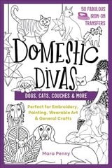 Domestic Divas - Dogs, Cats, Couches & More: Perfect for Embroidery, Painting, Wearable Art & General Crafts цена и информация | Книги о питании и здоровом образе жизни | kaup24.ee