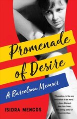 Promenade of Desire: A Barcelona Memoir цена и информация | Биографии, автобиогафии, мемуары | kaup24.ee