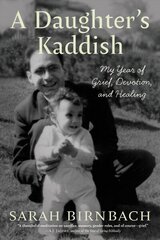 Daughter's Kaddish: My Year of Grief, Devotion, and Healing цена и информация | Биографии, автобиогафии, мемуары | kaup24.ee