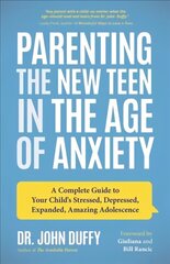 Parenting the New Teen in the Age of Anxiety: Raising Happy, Healthy Humans Ages 8 to 24 цена и информация | Самоучители | kaup24.ee