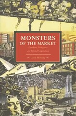Monsters Of The Market: Zombies, Vampires And Global Capitalism: Historical Materialism, Volume 30 hind ja info | Majandusalased raamatud | kaup24.ee