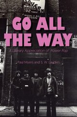 Go All The Way: A Literary Appreciation of Power Pop цена и информация | Книги об искусстве | kaup24.ee