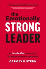 Emotionally Strong Leader: An Inside-Out Journey to Transformational Leadership цена и информация | Книги по экономике | kaup24.ee