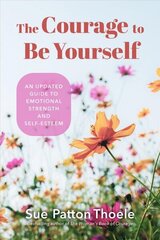 Courage to Be Yourself: An Updated Guide to Emotional Strength and Self-Esteem (Be Yourself, Self-Help, Inner Child, Humanism Philosophy) цена и информация | Книги по социальным наукам | kaup24.ee