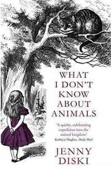 What I Don't Know About Animals Digital original цена и информация | Книги о питании и здоровом образе жизни | kaup24.ee