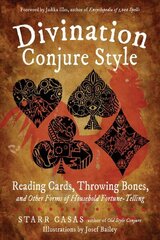 Divination Conjure Style: Reading Cards, Throwing Bones, and Other Forms of Household Fortune-Telling цена и информация | Самоучители | kaup24.ee