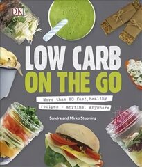 Low Carb On The Go: More Than 80 Fast, Healthy Recipes - Anytime, Anywhere цена и информация | Книги рецептов | kaup24.ee