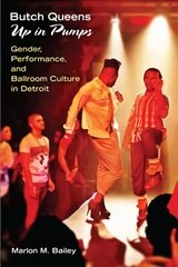 Butch Queens Up in Pumps: Gender, Performance, and Ballroom Culture in Detroit цена и информация | Книги по социальным наукам | kaup24.ee