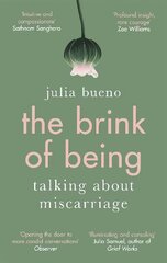 The Brink of Being: An award-winning exploration of the psychological, emotional, medical, and cultural aspects of miscarriage and pregnancy loss цена и информация | Самоучители | kaup24.ee