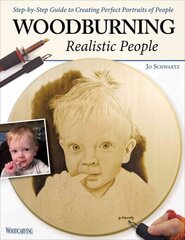 Woodburning Realistic People: Step-by-Step Guide to Creating Perfect Portraits of People цена и информация | Книги о питании и здоровом образе жизни | kaup24.ee