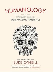 Humanology: A Scientist's Guide to our Amazing Existence hind ja info | Majandusalased raamatud | kaup24.ee