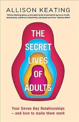 Secret Lives of Adults: Your Seven Key Relationships - and How to Make Them Work цена и информация | Самоучители | kaup24.ee