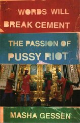 Words Will Break Cement: The Passion of Pussy Riot hind ja info | Ühiskonnateemalised raamatud | kaup24.ee