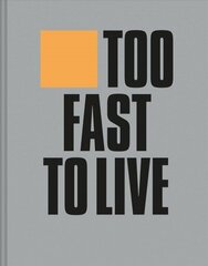 Too Fast to Live Too Young to Die: Punk & Post Punk Graphics 1976-1986 hind ja info | Ühiskonnateemalised raamatud | kaup24.ee