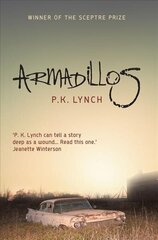 Armadillos: 'P.K. Lynch can tell a story deep as a wound' Jeanette Winterson hind ja info | Fantaasia, müstika | kaup24.ee