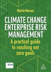 Climate Change Enterprise Risk Management: A Practical Guide to Reaching Net Zero Goals hind ja info | Majandusalased raamatud | kaup24.ee