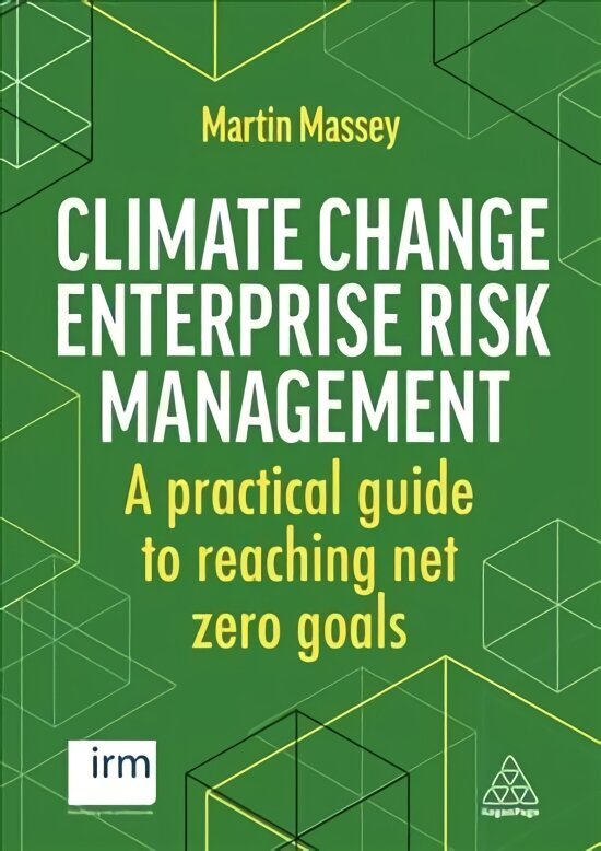 Climate Change Enterprise Risk Management: A Practical Guide to Reaching Net Zero Goals цена и информация | Majandusalased raamatud | kaup24.ee