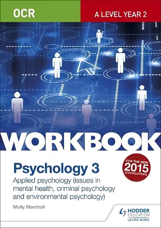 OCR Psychology for A Level Workbook 3: Component 3: Applied Psychology: Issues in mental health, Criminal psychology, Environmental psychology hind ja info | Ühiskonnateemalised raamatud | kaup24.ee