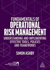 Fundamentals of Operational Risk Management: Understanding and Implementing Effective Tools, Policies and Frameworks hind ja info | Majandusalased raamatud | kaup24.ee
