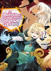 Archdemon's Dilemma: How to Love Your Elf Bride: Volume 12 цена и информация | Фантастика, фэнтези | kaup24.ee