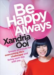 Be Happy, Always: Simple Practices For Overcoming Life's Challenges and Living Each Day With Joy (For Fans of Chicken Soup for the Soul) hind ja info | Eneseabiraamatud | kaup24.ee