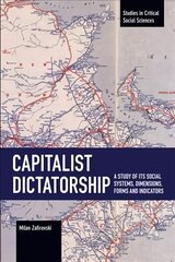 Capitalist Dictatorship: A Study of Its Social Systems, Dimensions, Forms and Indicators цена и информация | Книги по социальным наукам | kaup24.ee
