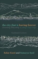 City That Is Leaving Forever: Kashmiri Letters hind ja info | Elulooraamatud, biograafiad, memuaarid | kaup24.ee