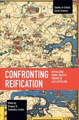 Confronting Reification: Revitalizing Georg Lukacs's Thought in Late Capitalism hind ja info | Ühiskonnateemalised raamatud | kaup24.ee