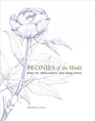 Peonies of the World: Part III Phylogeny and Evolution: Part III Phylogeny and Evolution, Volume 3 цена и информация | Книги по экономике | kaup24.ee